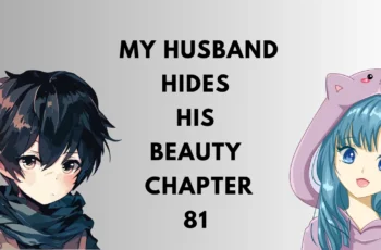 My Husband Hides His Beauty – Chapter 81
