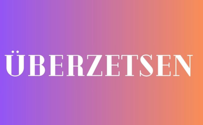 What is überzetsen?